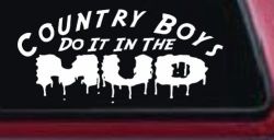Country Boys Do It In the Mud Funny Off Road Car or Truck Window Decal Sticker