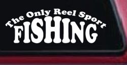 The Only Reel Sport Fishing Car or Truck Window Decal Sticker