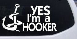 Yes I'm A Hooker Funny Fishing Car or Truck Window Decal Sticker