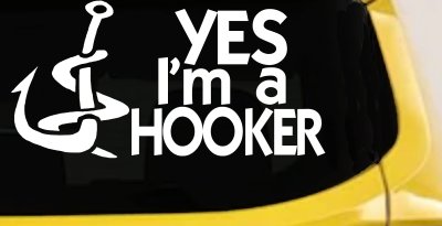 Yes Im A Hooker Fishing Car or Truck Vinyl Window Decal Sticker