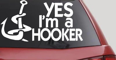 Yes Im A Hooker Fishing Car or Truck Vinyl Window Decal Sticker