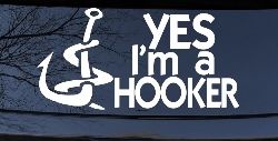 Yes I'm A Hooker Funny Fishing Car or Truck Window Decal Sticker
