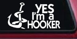 Yes I'm A Hooker Funny Fishing Car or Truck Window Decal Sticker