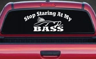 Stop Staring At My Bass Funny Fishing Car or Truck Window Decal Sticker