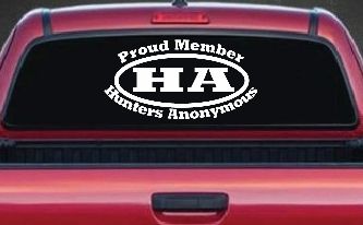Proud member Hunters Anonymous Funny Hunting Car or Truck Window Decal Sticker