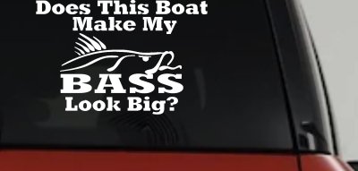 Does This Boat Make My Bass Look Big Fishing Car or Truck Vinyl Window Decal Sticker