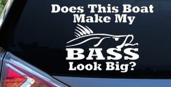 Does This Boat Make My Bass Look Big Funny Fishing Car or Truck Window Decal Sticker