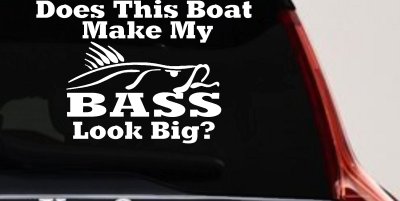 Does This Boat Make My Bass Look Big Fishing Car or Truck Vinyl Window Decal Sticker