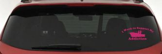 I Work To Support My Addiction Fishing Car or Truck Vinyl Window Decal Sticker (Hot Pink)