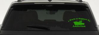 I Work To Support My Fishing Addiction Funny Fishing Car or Truck Window Decal Sticker (Lime)