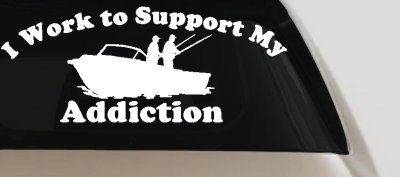 I Work To Support My Addiction Fishing Car or Truck Vinyl Window Decal Sticker