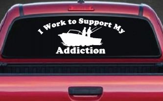I Work To Support My Fishing Addiction Funny Fishing Car or Truck Window Decal Sticker