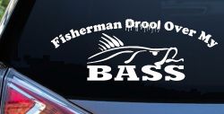 Fisherman Drool Over My Bass Funny Fishing Car or Truck Window Decal Sticker