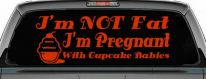 I'm Not fat I'm Cupcake Pregnant Car or Truck Window Decal Sticker (Orange Red)