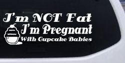 I'm Not fat I'm Cupcake Pregnant Car or Truck Window Decal Sticker