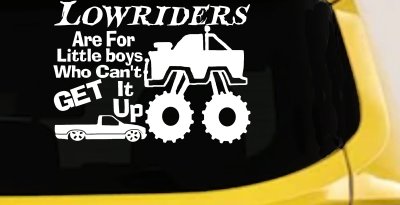 Lowriders Are For Little boys Who Cant Get It Up Car or Truck Vinyl Window Decal Sticker