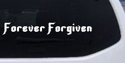 Forever Forgiven Christian Car or Truck Window Decal Sticker