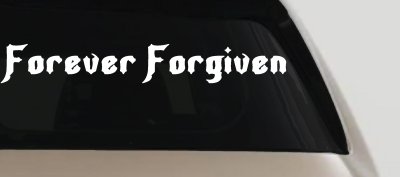 Forever Forgiven Christian Decal Car Truck Window Vinyl Sticker
