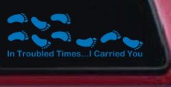 In Troubled Times I Carried You Christian Car or Truck Window Decal Sticker (Sky Blue)