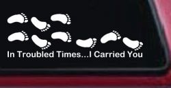 In Troubled Times I Carried You Christian Car or Truck Window Decal Sticker