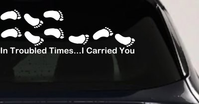 Christian Car Decal In Troubled Times I Carried You Truck Window Sticker