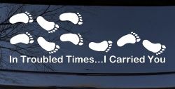 In Troubled Times I Carried You Christian Car or Truck Window Decal Sticker
