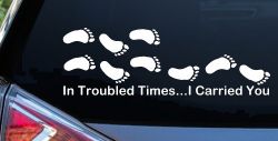 In Troubled Times I Carried You Christian Car or Truck Window Decal Sticker