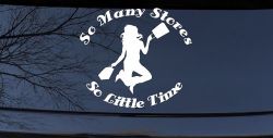 So Many Stores So Little Time Shopping Mom Women Girl Car or Truck Window Decal Sticker