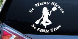 So Many Stores So Little Time Shopping Mom Women Girl Car or Truck Window Decal Sticker