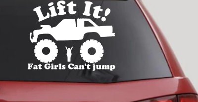 Lift It Fat Girls Cant Jump Truck Decal Funny Off Road Car Window Sticker