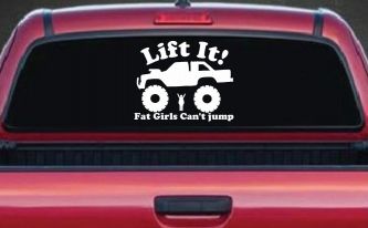 Lift It Fat Girls Can't Jump Truck Funny Off Road Car or Truck Window Decal Sticker
