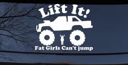 Lift It Fat Girls Can't Jump Truck Funny Off Road Car or Truck Window Decal Sticker