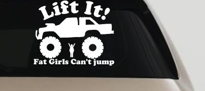 Lift It Fat Girls Cant Jump Truck Decal Funny Off Road Car Window Sticker