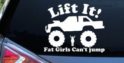 Lift It Fat Girls Can't Jump Truck Funny Off Road Car or Truck Window Decal Sticker