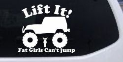 Lift It Fat Girls Cant Jump Jeep Off Road Funny Car or Truck Window Decal Sticker