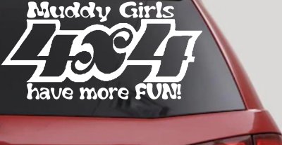 Muddy Girls 4X4 have more FUN Car or Truck Vinyl Window Decal Sticker