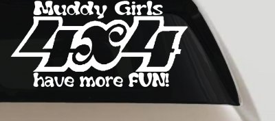 Muddy Girls 4X4 have more FUN Car or Truck Vinyl Window Decal Sticker