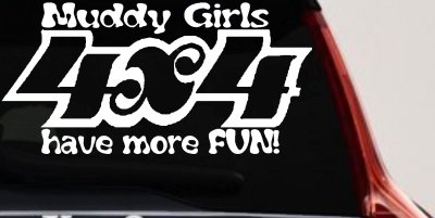 Muddy Girls 4X4 have more FUN Car or Truck Vinyl Window Decal Sticker