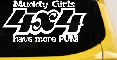 Muddy Girls 4X4 have more FUN Car or Truck Vinyl Window Decal Sticker