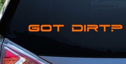 Got Dirt Off Road Car or Truck Window Decal Sticker (Orange)