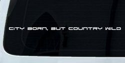 City Born But Country Wild Car or Truck Window Decal Sticker