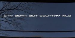 City Born But Country Wild Car or Truck Window Decal Sticker