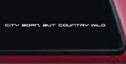City Born But Country Wild Car or Truck Window Decal Sticker