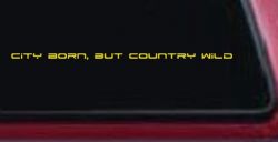 City Born But Country Wild Car or Truck Window Decal Sticker (Yellow)