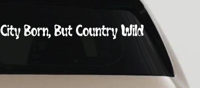City Born Country Wild Decal - Car Truck Window Vinyl Sticker