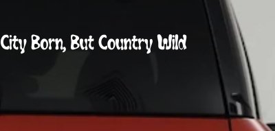 City Born Country Wild Decal - Car Truck Window Vinyl Sticker