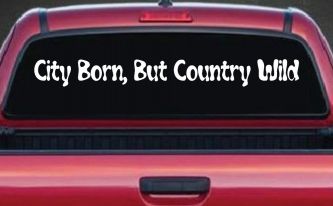 City Born But Country Wild Car or Truck Window Decal Sticker