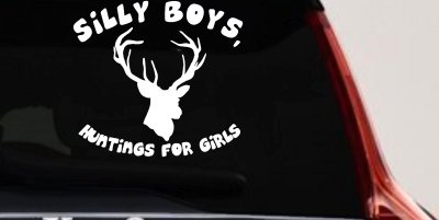 Silly Boys Hunting's for Girls Decal - Car Truck Window Vinyl Sticker