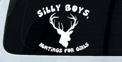 Silly Boys Hunting's for Girls Car or Truck Window Decal Sticker