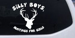 Silly Boys Hunting's for Girls Car or Truck Window Decal Sticker